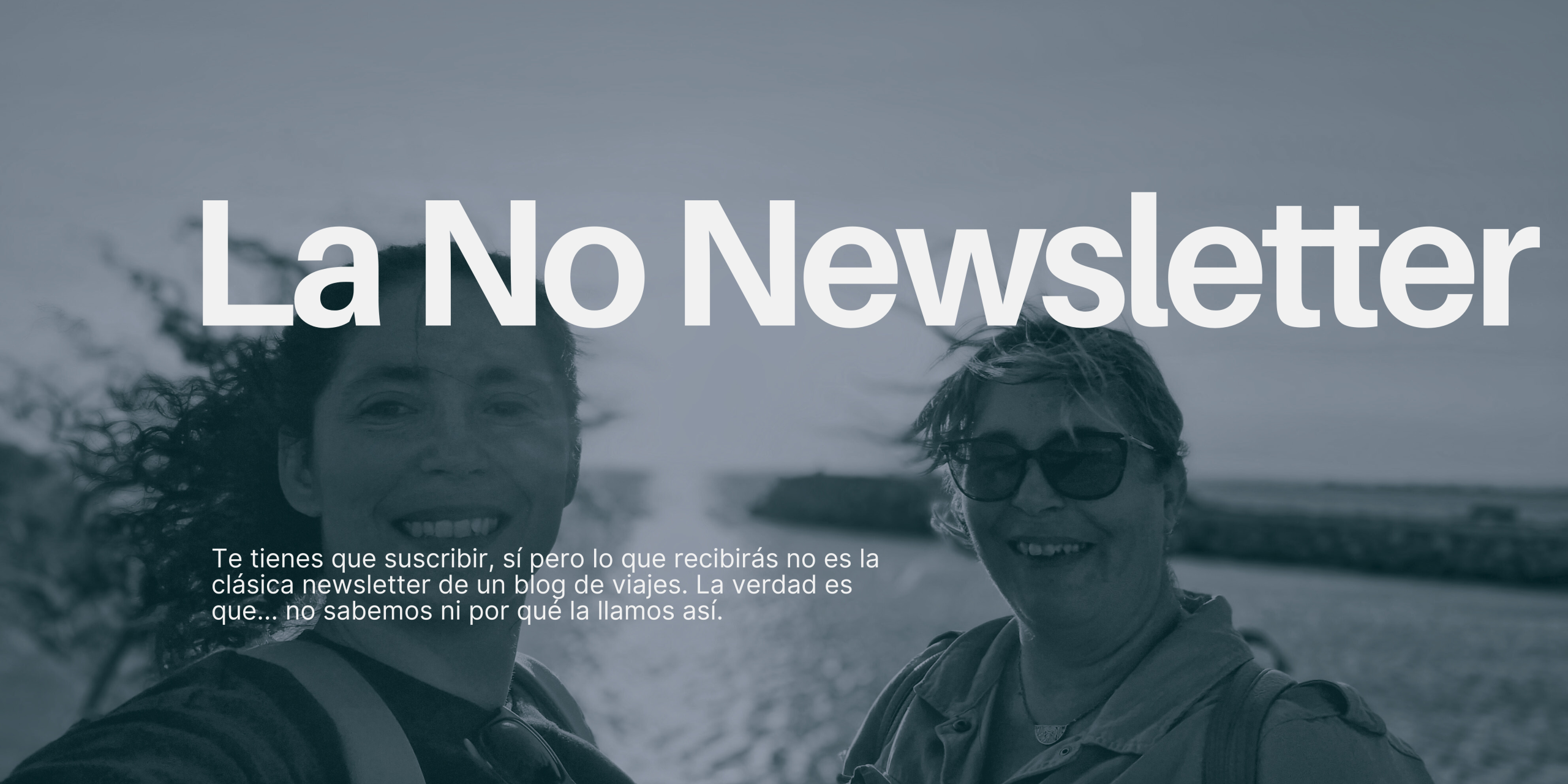 La No Newsletter: Mucho Más que Correos Sobre Viajes